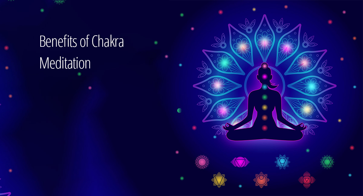 17 Benefits of Chakra Meditation