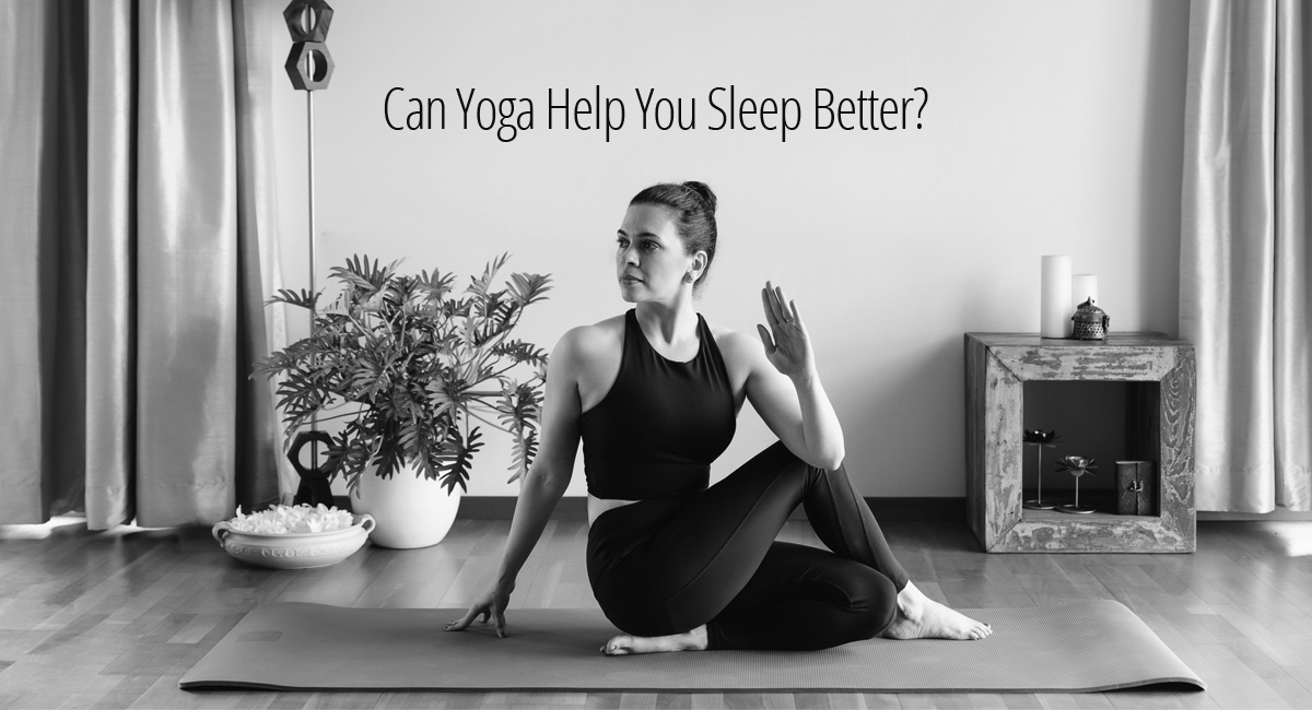 Can Yoga Help You Sleep Better?