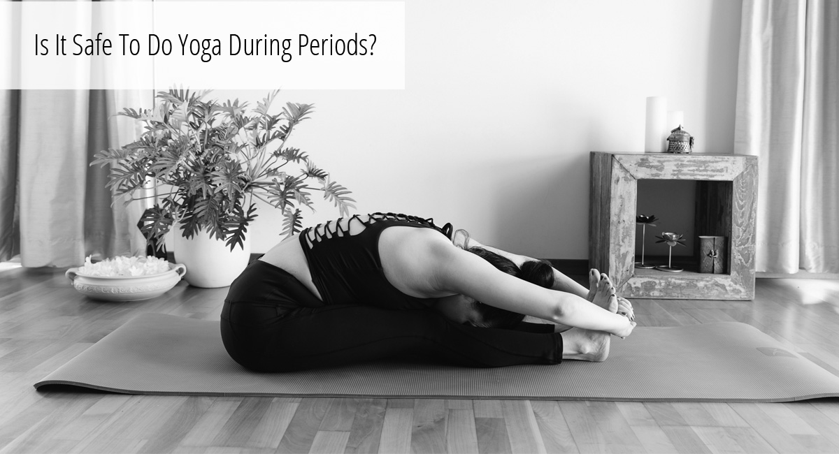 Is It Safe To Do Yoga During Periods