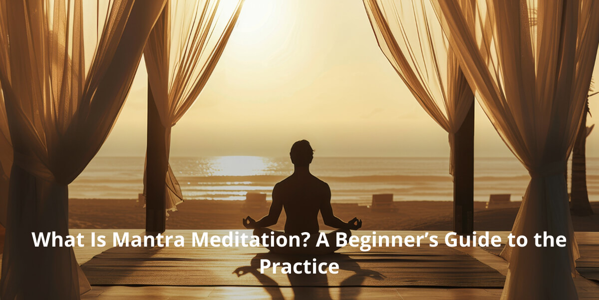What Is Mantra Meditation A Beginner’s Guide to the Practice
